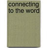 Connecting to the Word by Ronald J. Tocci