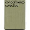 Conocimiento Colectivo door Ernesto Gore