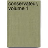 Conservateur, Volume 1 door Le Normant