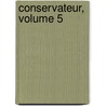Conservateur, Volume 5 door Le Normant