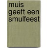 Muis geeft een smulfeest