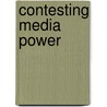 Contesting Media Power door Nick Couldry