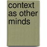 Context As Other Minds door Talmy Givon