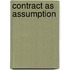 Contract As Assumption
