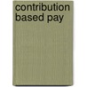 Contribution Based Pay door Gwen E. Torkelson