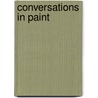 Conversations in Paint door Charles Dunn
