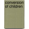 Conversion Of Children door Edward Payson Hammond