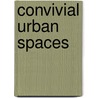 Convivial Urban Spaces by Henry Shaftoe