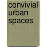 Convivial Urban Spaces door Henry Shaftoe