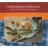 Cooking Beyond Measure