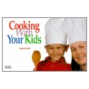 Cooking With Your Kids by Sandra Rudloff