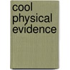 Cool Physical Evidence door Esther Beck