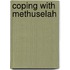 Coping With Methuselah