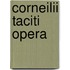 Corneilii Taciti Opera