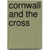 Cornwall And The Cross by Nicholas Orme