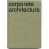 Corporate Architecture door Ana Canizares