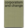 Corporatism And Change by Peter J. Katzenstein