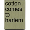Cotton Comes to Harlem door Chester Himes