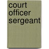Court Officer Sergeant door Onbekend