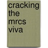 Cracking the Mrcs Viva by Tjun Tang