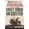 Crazy Horse And Custer by Stephen E. Ambrose