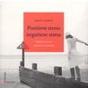 Positieve stress, negatieve stress