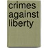 Crimes Against Liberty