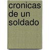 Cronicas de Un Soldado by Fabian Alberto Bustos