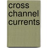 Cross Channel Currents door Diane Johnson