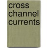Cross Channel Currents by Diane Johnson