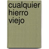 Cualquier Hierro Viejo by Anthony Burgess