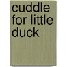 Cuddle for Little Duck by Claire Freedman