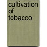 Cultivation Of Tobacco door Clarence W.B. 1872 Dorsey
