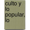 Culto y Lo Popular, Lo by -. Passeron Grignon