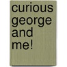 Curious George and Me! door Monica Perez