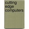 Cutting Edge Computers door Anne Rooney