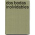Dos Bodas Inolvidables