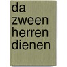 Da Zween Herren Dienen by Julius R�Ttger Haarhaus