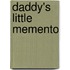 Daddy's Little Memento