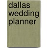 Dallas Wedding Planner door Edited by Tiger Oak Pulbications