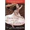 Dancing with My Father door Sally Clarkson