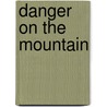 Danger on the Mountain by Andrew Donkin