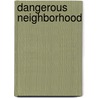 Dangerous Neighborhood by Unknown