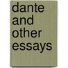 Dante And Other Essays by Richard William Church