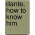 Dante, How To Know Him