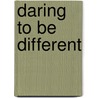 Daring To Be Different door Jr. Darrell Bennett