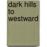 Dark Hills to Westward door Harry M. Caudill