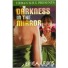 Darkness in the Mirror by Erica Lewis