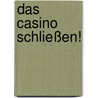 Das Casino schließen! door Onbekend