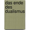 Das Ende des Dualismus door Hans-Joachim Lenz